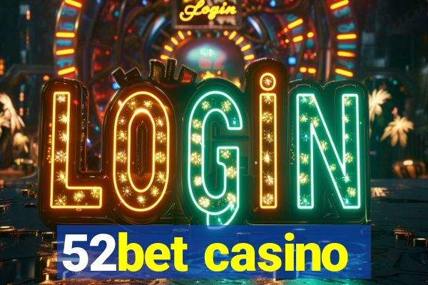 52bet casino